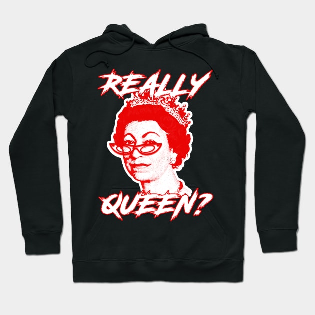 REALLY QUEEN? Hoodie by LanaBanana